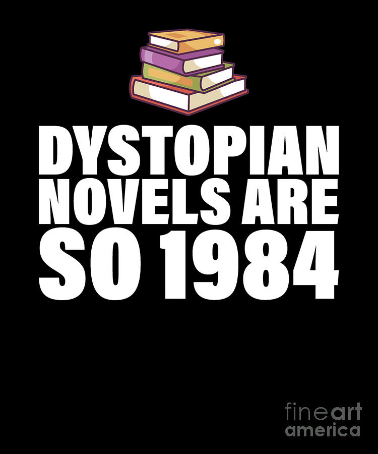 BOOK LOVERS DYSTOPIAN NOVELS ARE SO 1984 Graphic Digital Art By ...