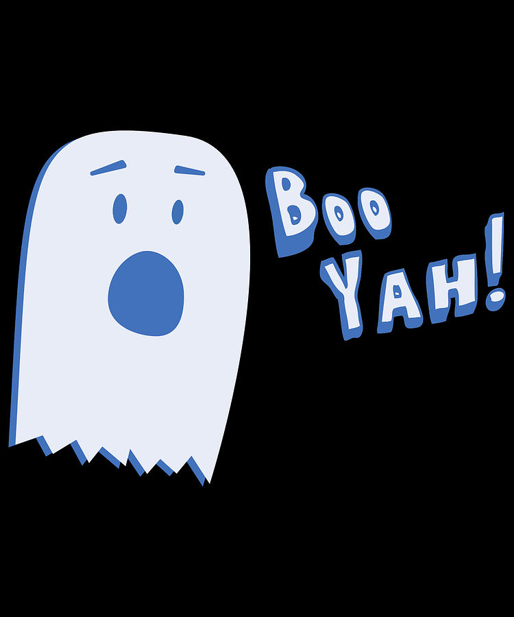 Booyah Funny Halloween Ghost Digital Art by Flippin Sweet Gear Booyah Funny Halloween Ghost Digital Art by Flippin Sweet Gear