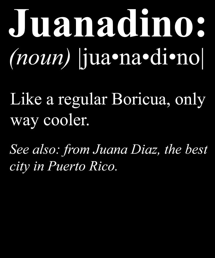 Boricua Juana Diaz Puerto Rico Gift Juanadino Definition Digital Art 
