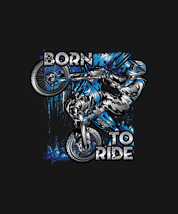 Born To Ride Motocross Digital Art by Tinh Tran Le Thanh - Fine Art America