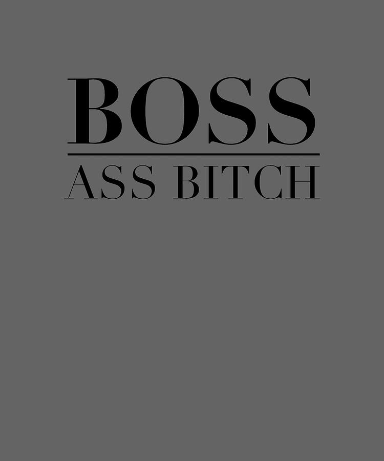 Boss Ass Bitch Painting By Palmer Victoria Fine Art America