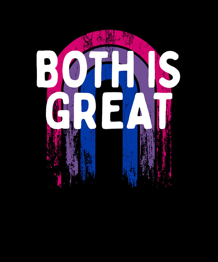 Both Is Great Bisexual LGBTQ Bi Pride Pansexual Sayings Digital Art By ...