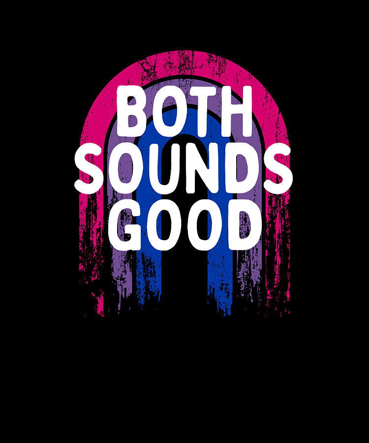 Both Sounds Good Bisexual Lgbtq Bi Pride Funny Pansexual Digital Art By Maximus Designs Fine