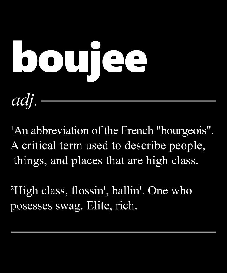 Boujee Definition Funny Bourgeois Lover Gift Digital Art by Wowshirt -  Pixels