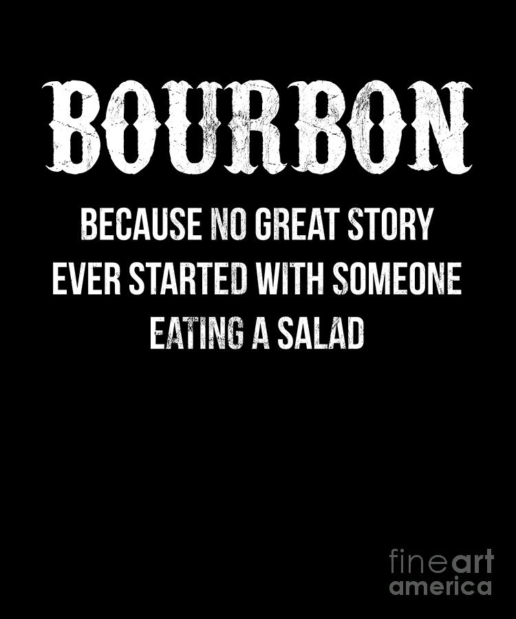 Bourbon Lovers Gift No Great Story Started Funny Alcohol Design by Noirty  Designs