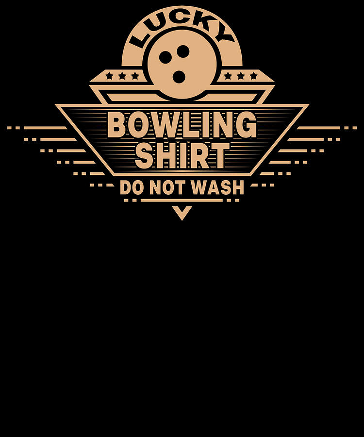 Bowling Gift Drawing - Bowling Gift Lucky Bowling Shirt Do Not Wash Funny Bowler Gift Bowling Ball by Kanig Designs