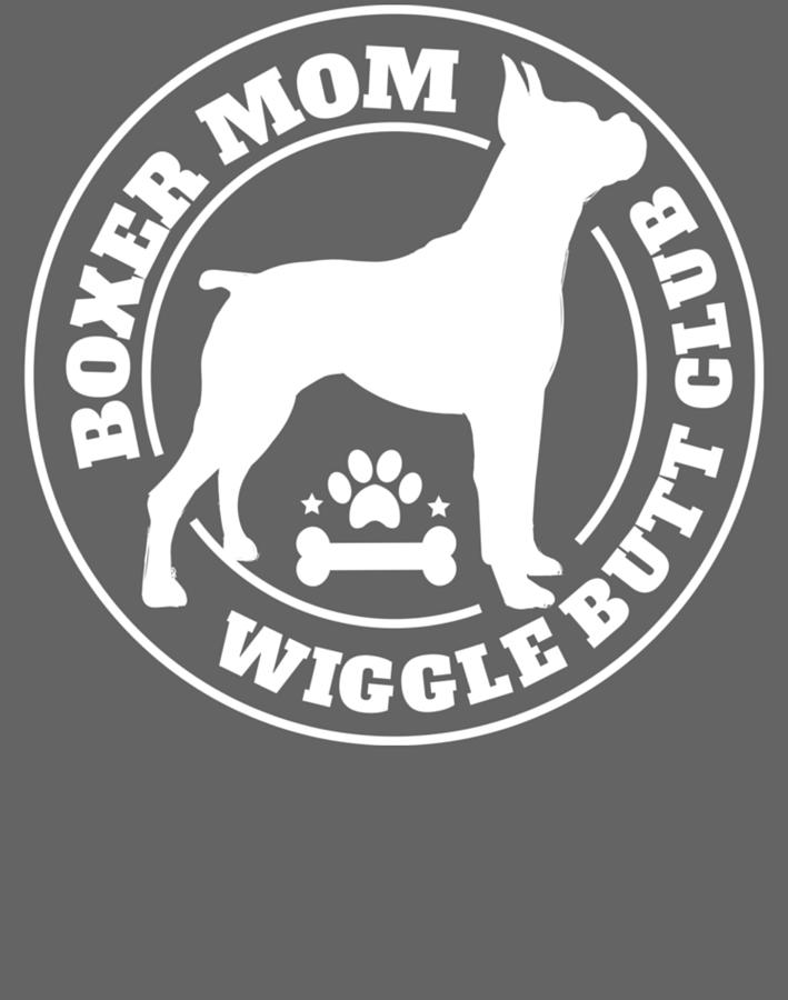 Boxer Mom Wiggle Butt Club Boxer Dog Digital Art by Phong Kham Vu - Pixels