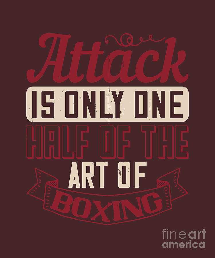 Boxing Digital Art - Boxing Gift Attack Is Only One Half Of The Art Of Boxing by Jeff Creation