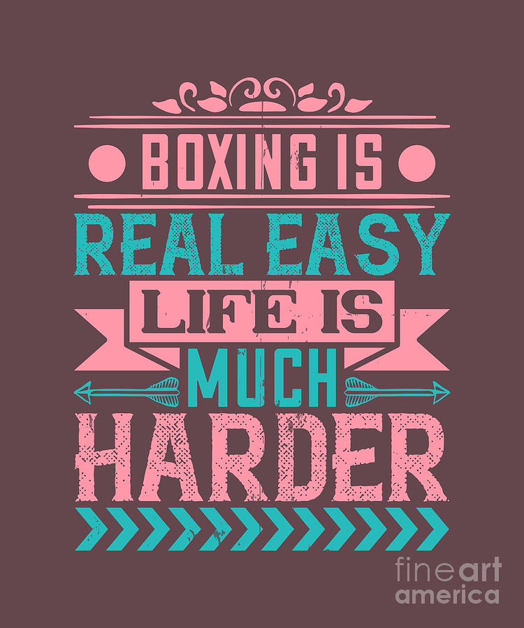 Boxing Digital Art - Boxing Gift Boxing Is Real Easy Life Is Much Harder by Jeff Creation