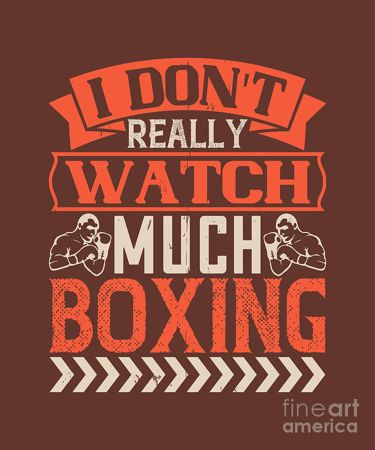 Watch Still Life Digital Art - Boxing Gift I Dont Really Watch Much Boxing by Jeff Creation