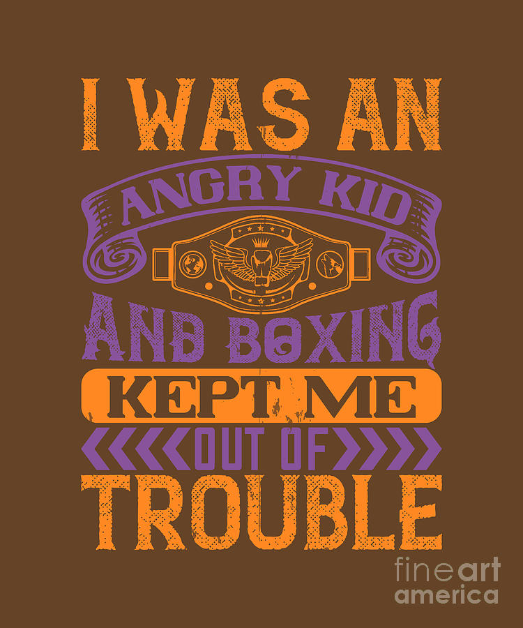 Boxing Digital Art - Boxing Gift I Was An Angry Kid And Boxing Kept Me Out Of Trouble by Jeff Creation