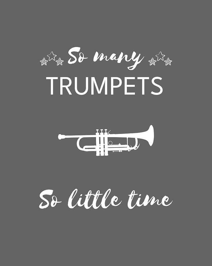 Music Digital Art - Brass Blast So Many Trumpets So Little Time by Trumpets Tee