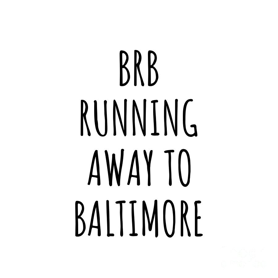 Baltimore Digital Art - BRB Running Away To Baltimore by Jeff Creation