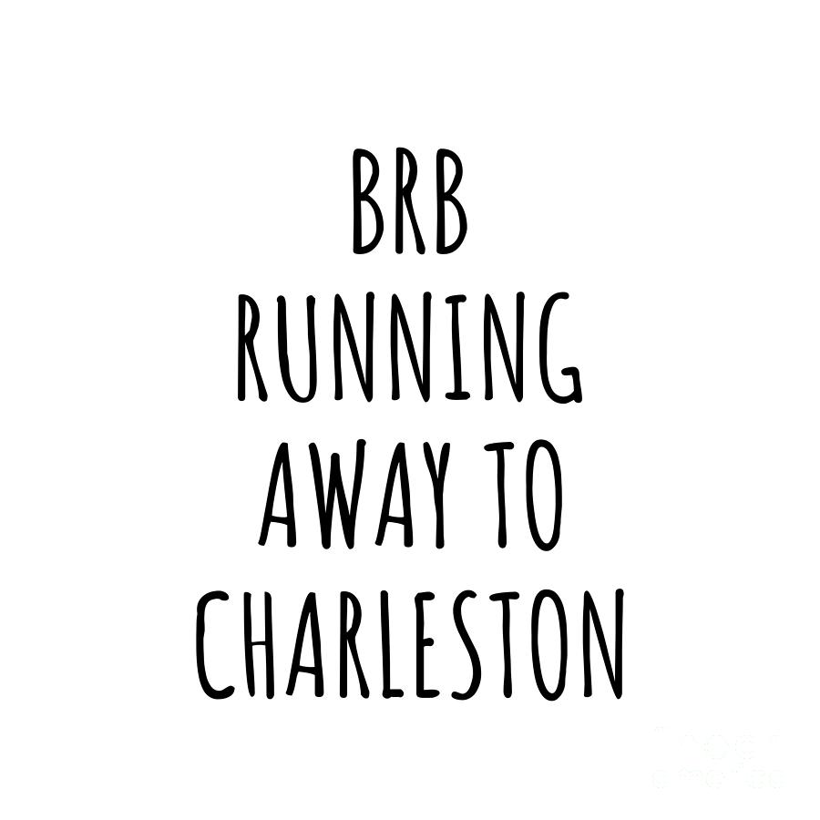 City Digital Art - BRB Running Away To Charleston by Jeff Creation