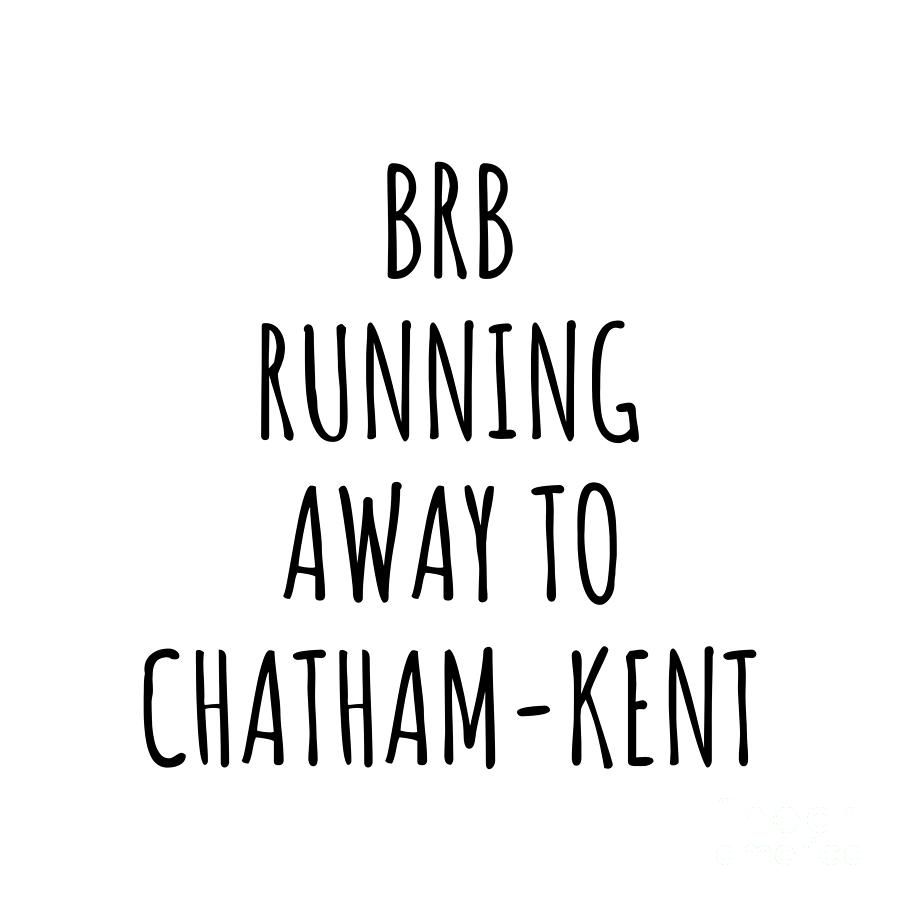 City Digital Art - BRB Running Away To Chatham-Kent by Jeff Creation