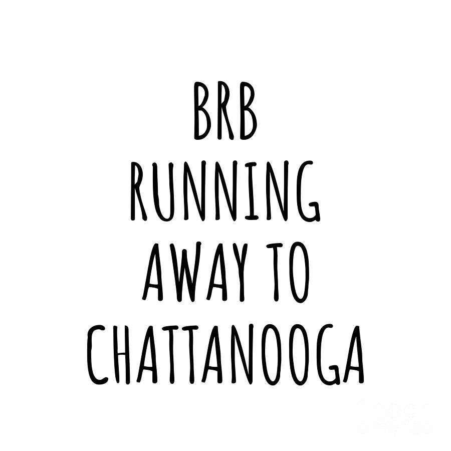 City Digital Art - BRB Running Away To Chattanooga by Jeff Creation