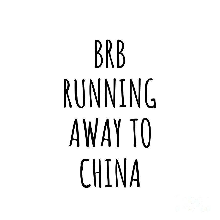 China Digital Art - BRB Running Away To China Funny Gift for Chinese Traveler by Jeff Creation