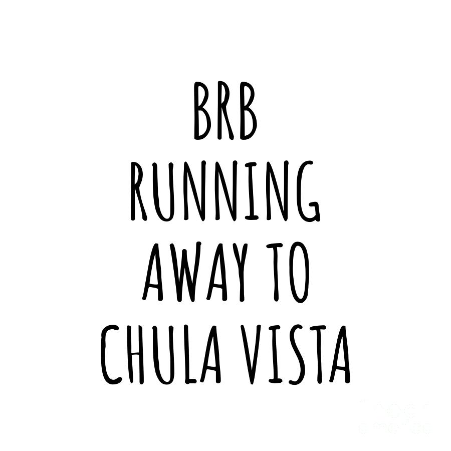 Chula Vista Digital Art - BRB Running Away To Chula Vista by Jeff Creation