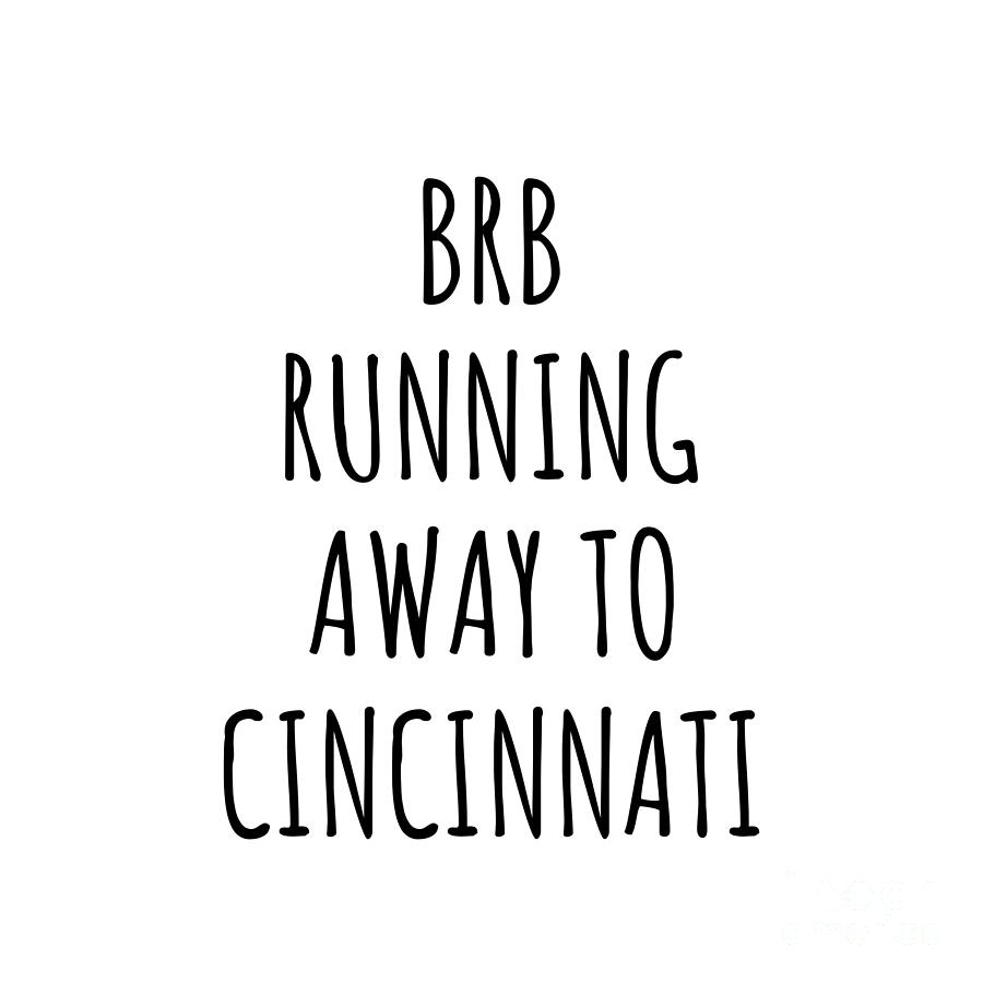 Cincinnati Digital Art - BRB Running Away To Cincinnati by Jeff Creation