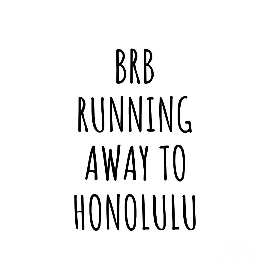 Honolulu Digital Art - BRB Running Away To Honolulu by Jeff Creation