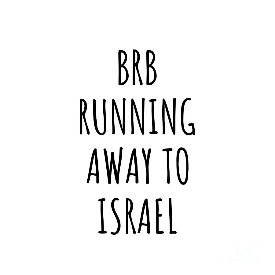 Israel Digital Art - BRB Running Away To Israel Funny Gift for Israeli Traveler by Jeff Creation