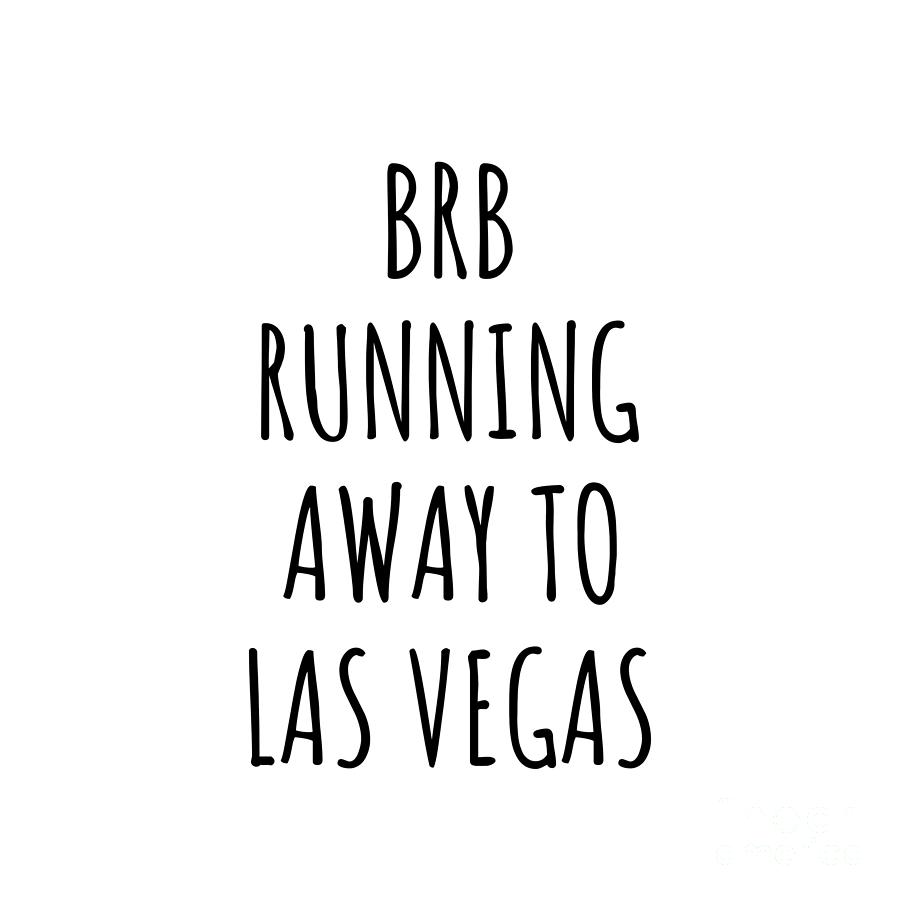 Las Vegas Digital Art - BRB Running Away To Las Vegas by Jeff Creation