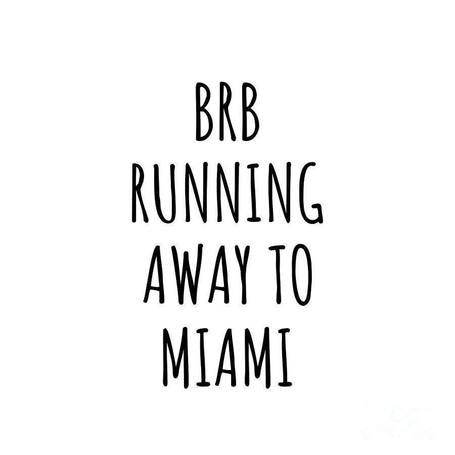 Miami Digital Art - BRB Running Away To Miami by Jeff Creation