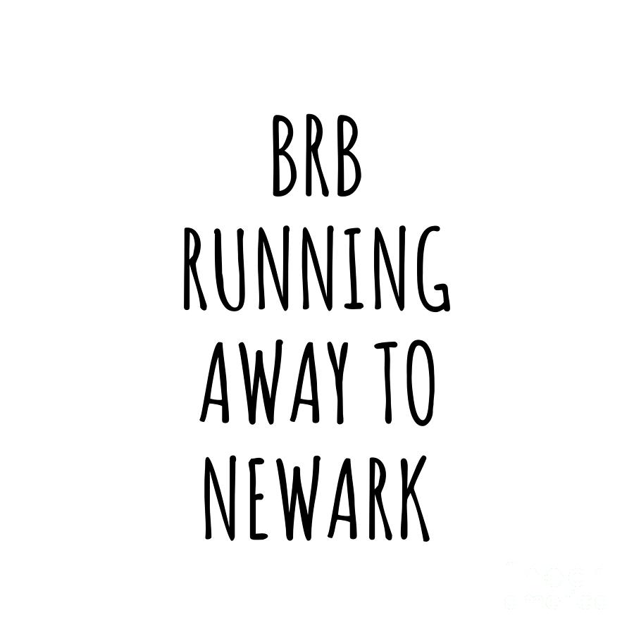 Newark Digital Art - BRB Running Away To Newark by Jeff Creation