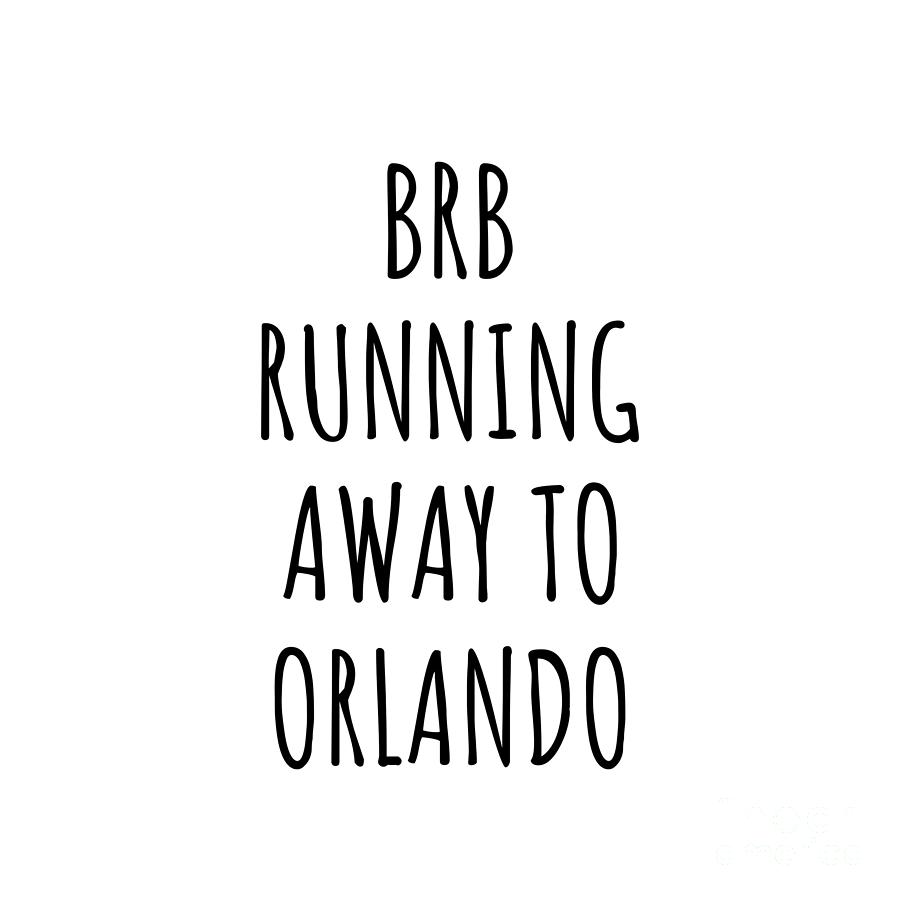 Orlando Digital Art - BRB Running Away To Orlando by Jeff Creation