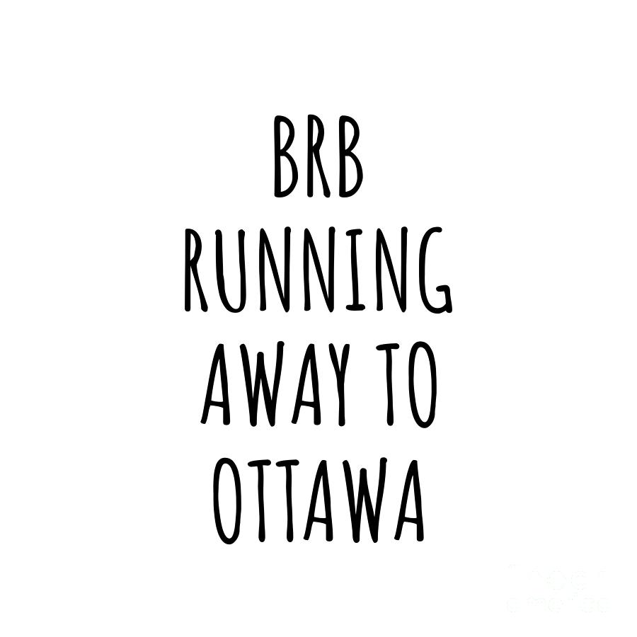 City Digital Art - BRB Running Away To Ottawa by Jeff Creation