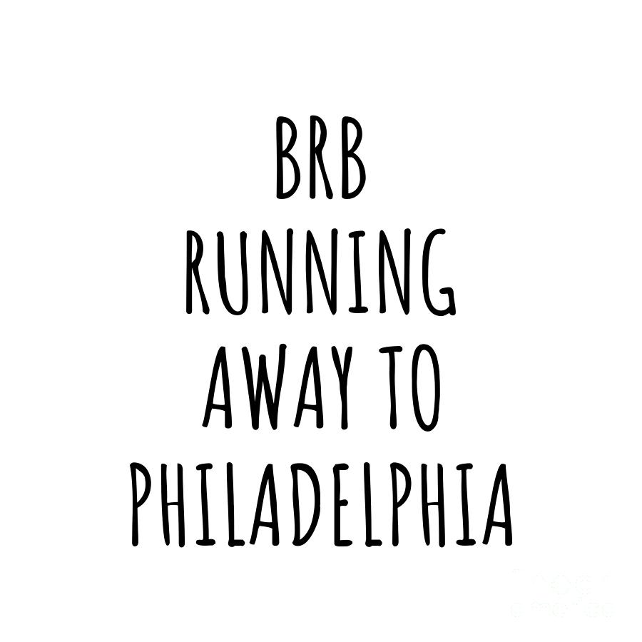 Philadelphia Digital Art - BRB Running Away To Philadelphia by Jeff Creation