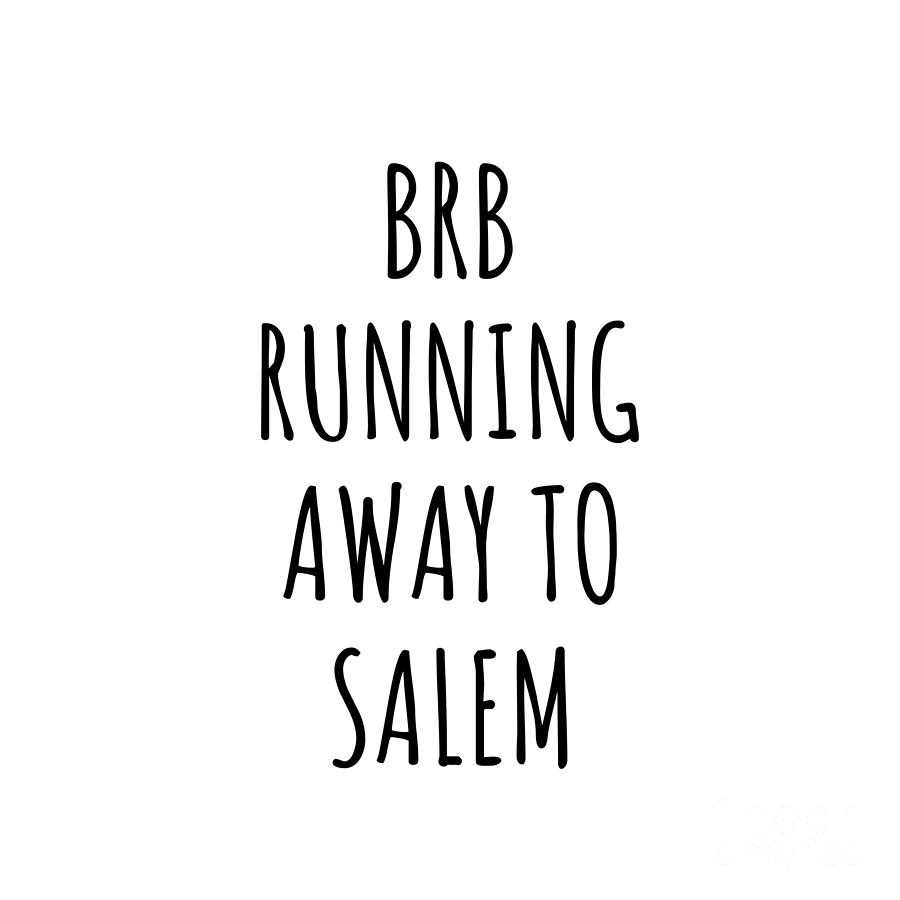 Salem Digital Art - BRB Running Away To Salem by Jeff Creation