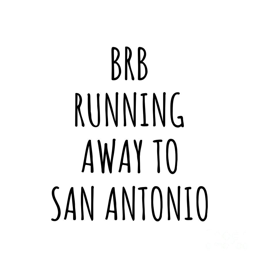 San Antonio Digital Art - BRB Running Away To San Antonio by Jeff Creation