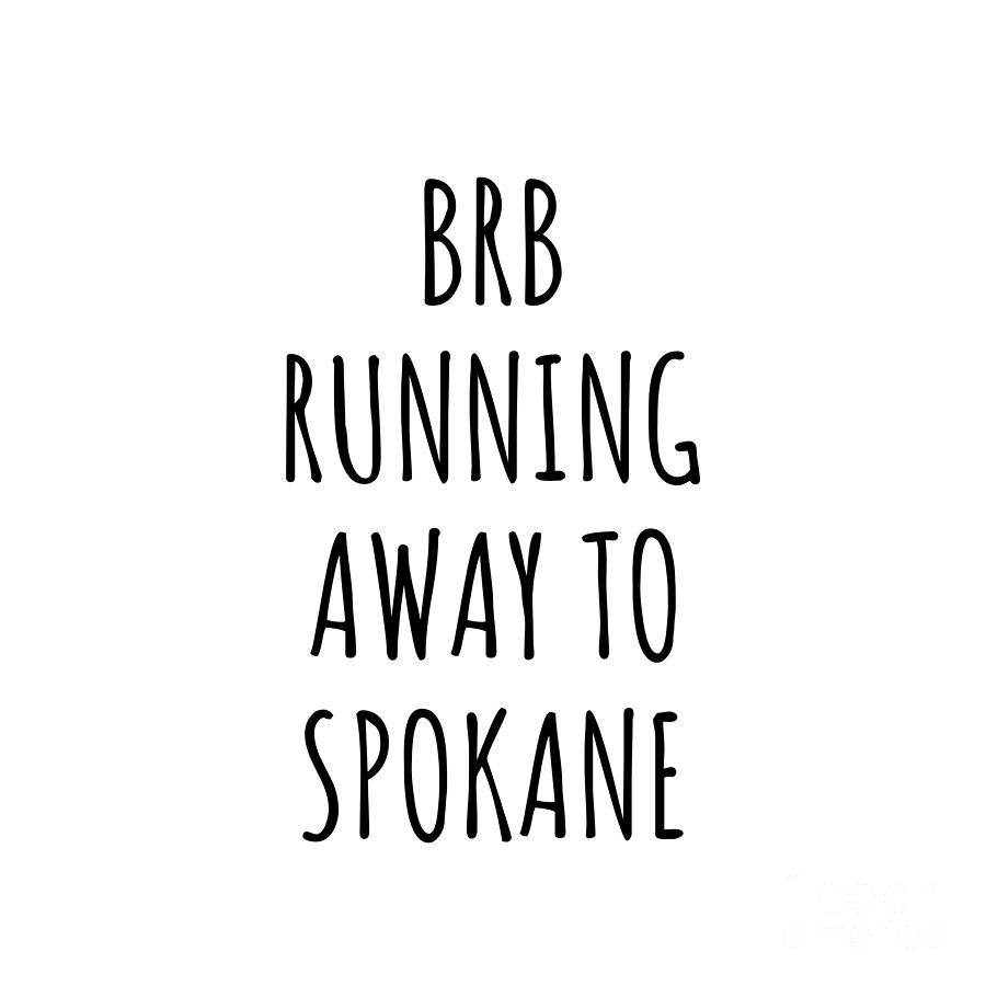 Spokane Digital Art - BRB Running Away To Spokane by Jeff Creation