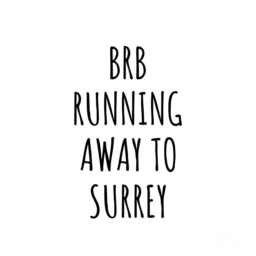 City Digital Art - BRB Running Away To Surrey by Jeff Creation