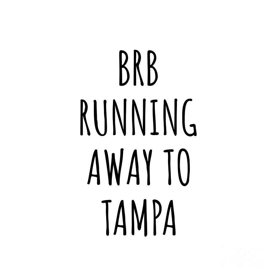 Tampa Digital Art - BRB Running Away To Tampa by Jeff Creation