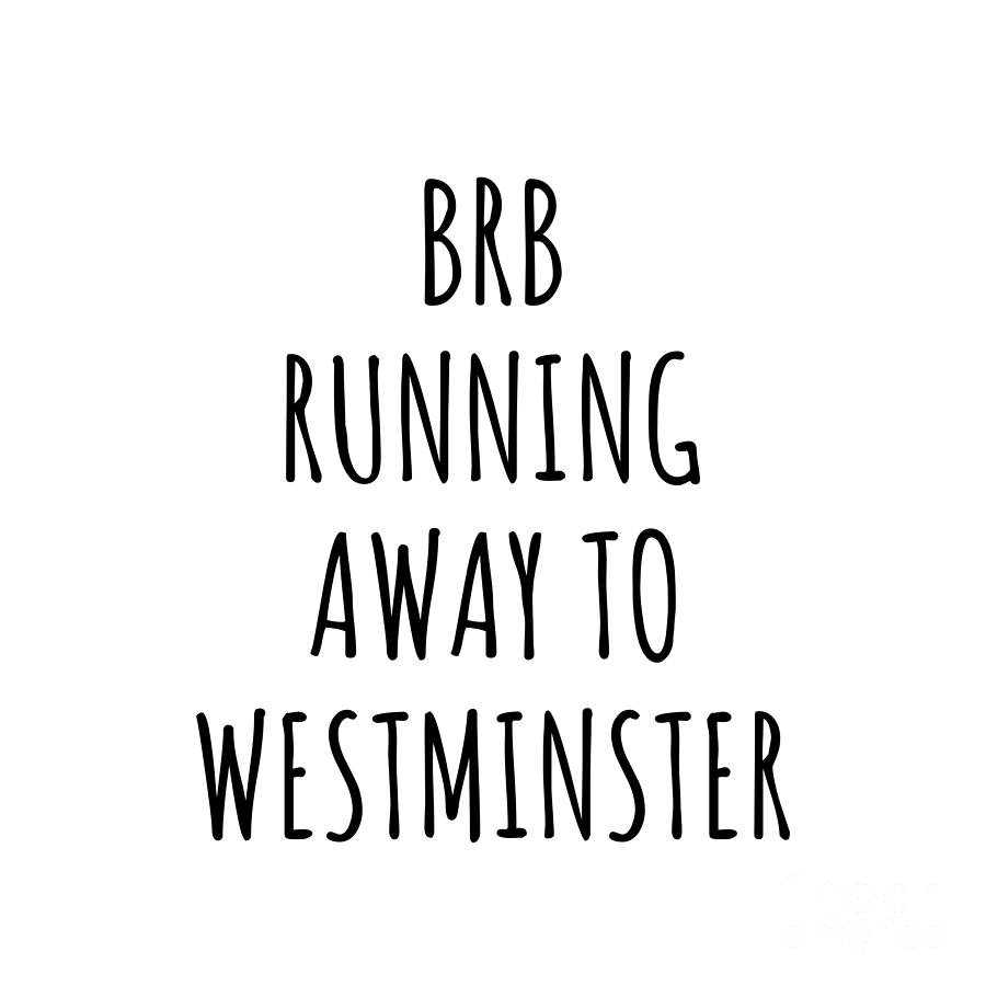 Westminster Digital Art - BRB Running Away To Westminster by Jeff Creation