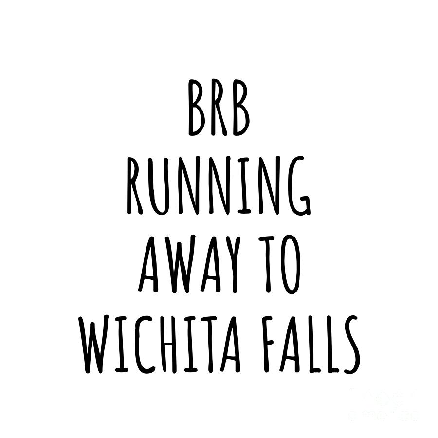 City Digital Art - BRB Running Away To Wichita Falls by Jeff Creation