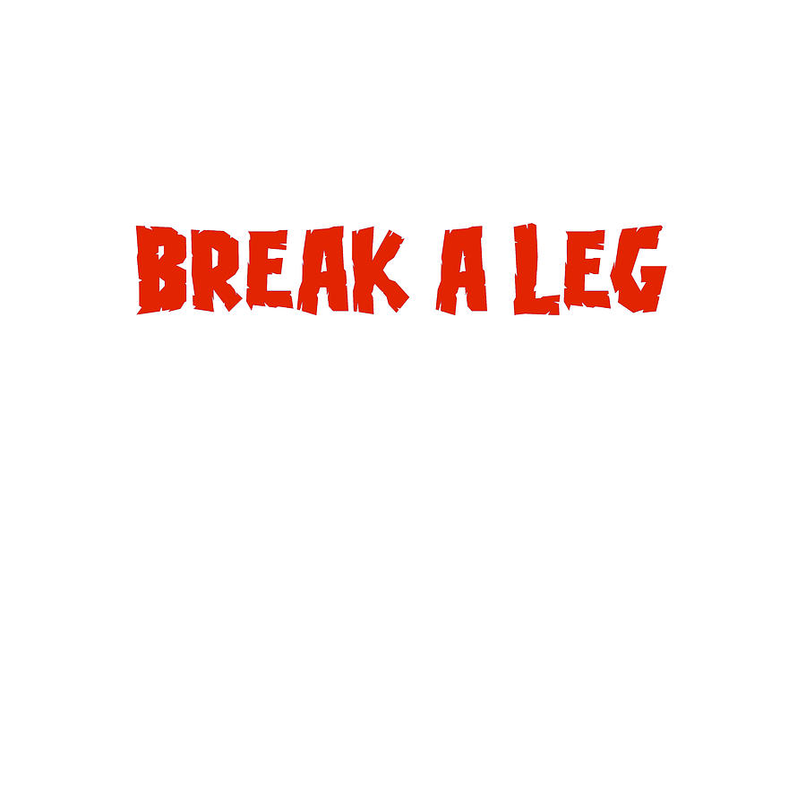 Break A Leg Digital Art by Buckshot Storm - Fine Art America