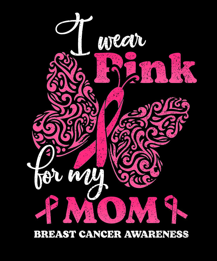 Breast Cancer Awareness I Wear Pink For My Mom Mixed Media by Roland ...