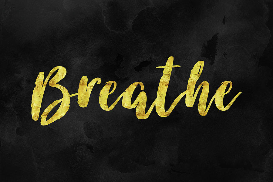 Breathe - Calming Text Art Gold on Black Digital Art by Matthias Hauser