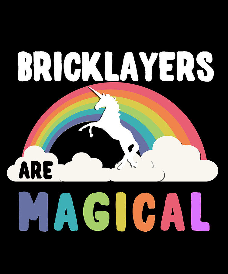 Bricklayers Are Magical Digital Art by Flippin Sweet Gear
