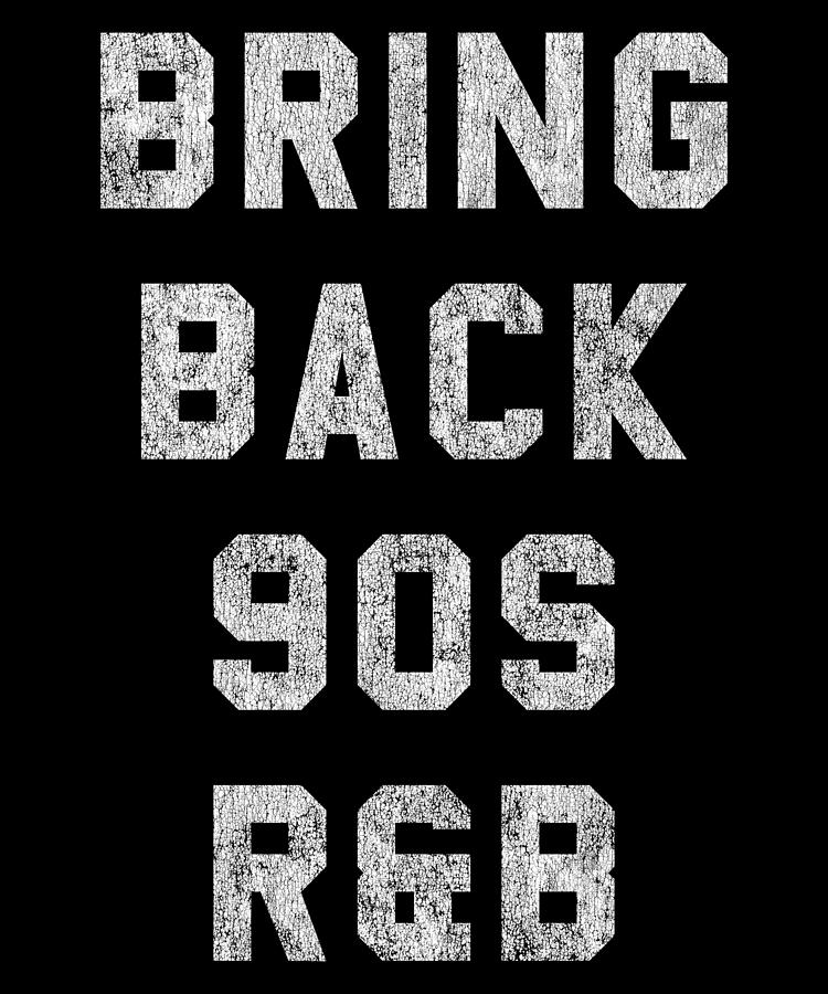 Bring Back 90s RB Music Digital Art by Flippin Sweet Gear