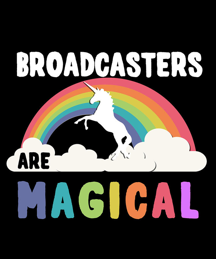 Broadcasters Are Magical Digital Art by Flippin Sweet Gear