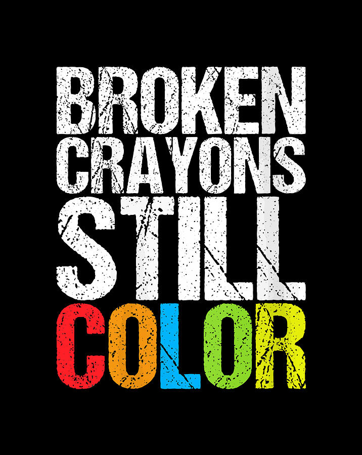 Broken Crayons Still Color Mental Health Awareness Gift Items Digital ...