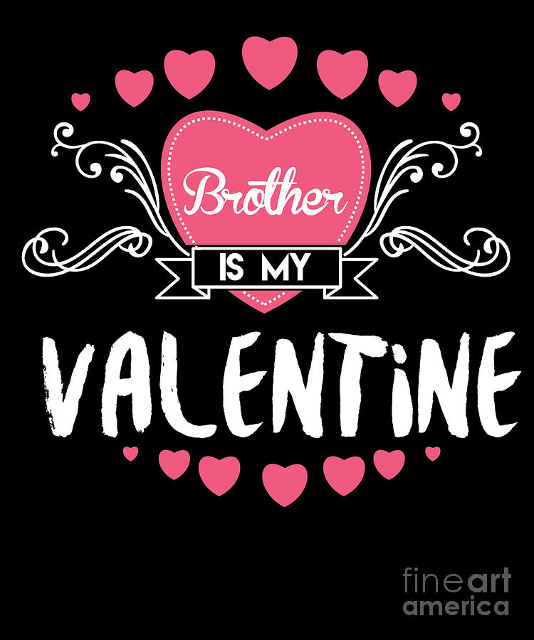 Brother Is My Valentine Feast Of Saint Valentine Love Cupid Gift 