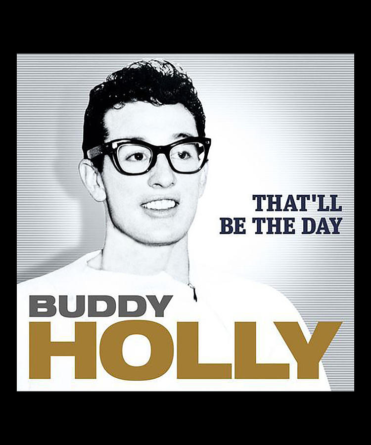 Buddy Holly Thatll The Day Digital Art By Cynthia Pottorff Pixels