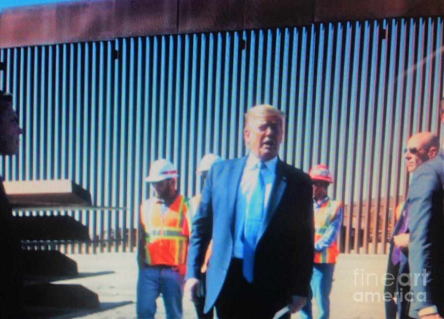 Build that wall POTUS TRUMP one hundred miles completed Photograph by Richard W Linford