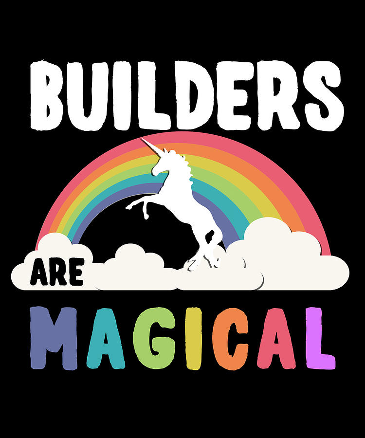 Builders Are Magical Digital Art by Flippin Sweet Gear