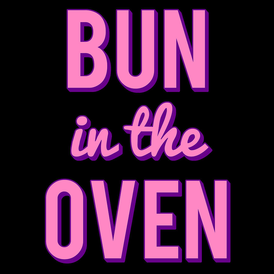 Bun In The Oven Digital Art by Flippin Sweet Gear